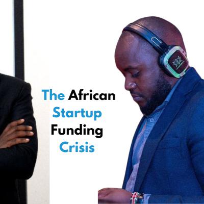 TechTrends Podcast | The African Startup Funding Crisis & Its Implications