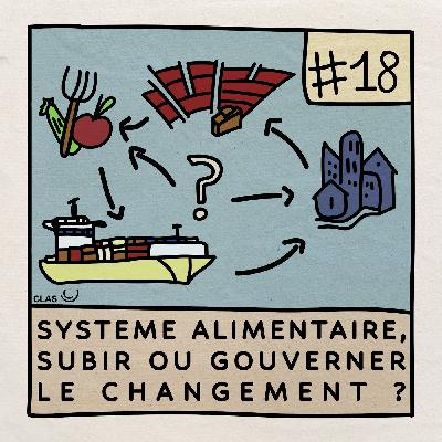 #18 - Système Alimentaire, subir ou gouverner le changement ? (Jérémie Forney)