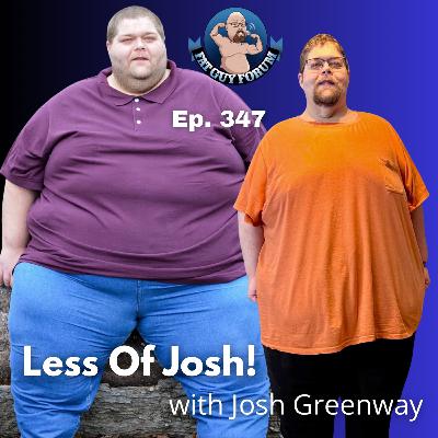 Less of Josh with Josh Greenway!