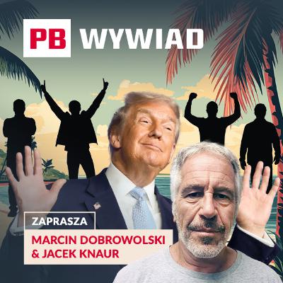 Afera Epsteina: co ukrywają elity? Nowe maile, rosyjski trop i rola Donalda Trumpa. PB WYWIAD