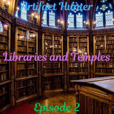 Artifact Hunter Episode 2: Libraries and Temples Artifact Hunter Episode 2: Libraries and Temples