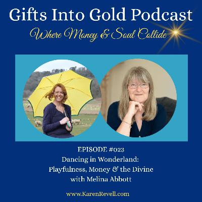 023 - Dancing in Wonderland: Playfulness, Money & the Divine with Melina Abbott