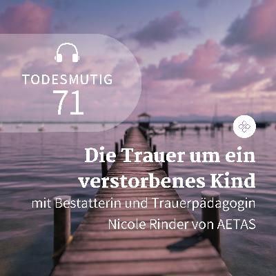 71 - Die Trauer um ein verstorbenes Kind (mit Nicole Rinder)