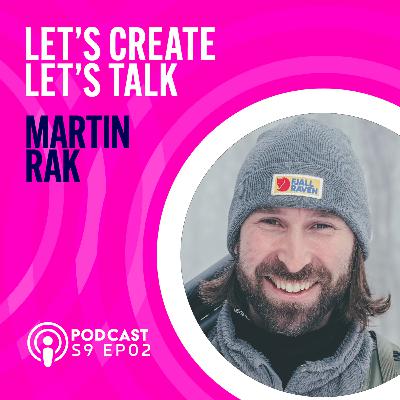 S9 EP2 Lets Talk with Martin Rak
