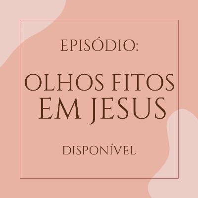 OLHOS FITOS EM JESUS