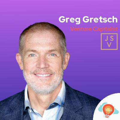 Greg Gretsch: From Serial Entrepreneur to Venture Capitalist