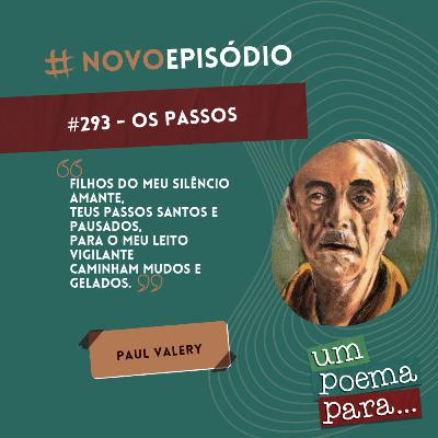 293 - Os Passos, Paul Valery 293 - Os Passos, Paul Valery