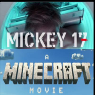 Film Studies 14-4: Mickey 17 & A Minecraft Movie