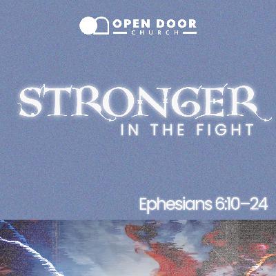 Stronger in the Fight: Winning Spiritual Battles | Ephesians 6:10-24