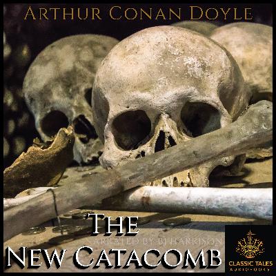 Ep. 1119, The New Catacomb, by Arthur Conan Doyle