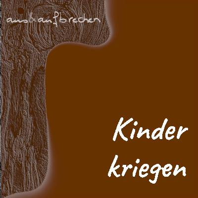 Kinder kriegen - Folge 50 Kinder kriegen - Folge 50