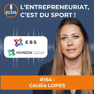 Cécilia LOPES de EBS GROUP et HORIZON CLOUD - Créer son entreprise, c'est d'abord oser défier les codes établis