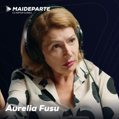 #100 Mai Departe cu Aurelia Fusu - Leac pentru traumele din copilărie, psihosomatică și relațiile ideale