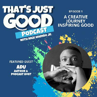 Adu: A Creative Journey Inspiring Good Adu: A Creative Journey Inspiring Good