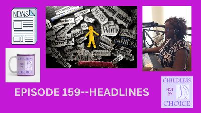 EPISODE 159--HEADLINES