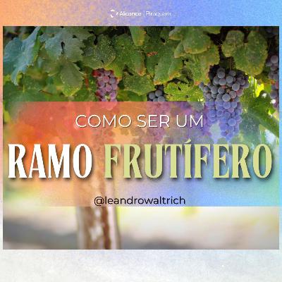 Como ser um ramo frutífero - Pastor Leandro Waltrich