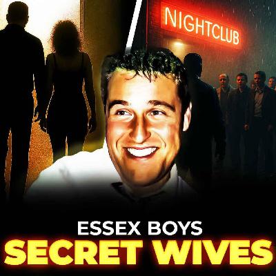 ESSEX BOYS SECRET WIVES ESSEX BOYS SECRET WIVES
