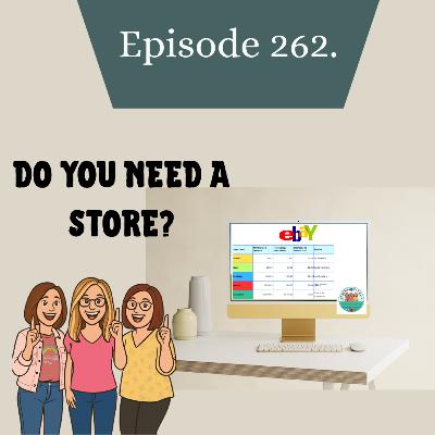Episode 262. Do You NEED an eBay Store? Beginner Guide + Store Finder Walkthrough (S6.E1)