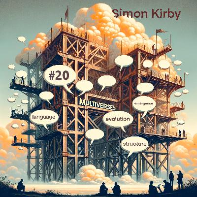 20| Simon Kirby — Language Evolution & Emergence of Structure