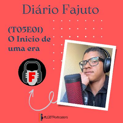 (T05E01) Diário Fajuto: O inicio de uma era