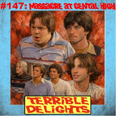 Terrible Delights#147: Massacre at Central High Terrible Delights#147: Massacre at Central High