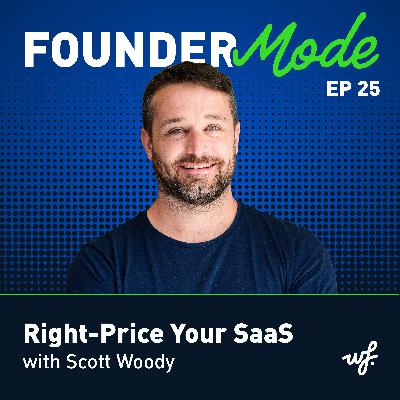 Right-Price Your SaaS with Scott Woody