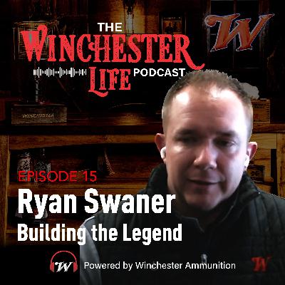 Ryan Swaner - Building the Legend | Ep. 15 Winchester Life Podcast