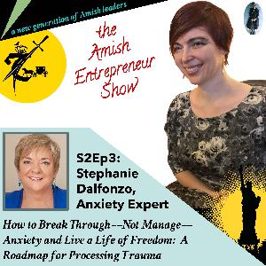 S2Ep3: Stephanie Dalfonzo, Anxiety Expert - How to Break Through––Not Manage––Anxiety and Live a Life of Freedom: A Roadmap for Processing Trauma S2Ep3: Stephanie Dalfonzo, Anxiety Expert - How to Break Through––Not Manage––Anxiety and Live a Life of Freedom: A Roadmap for Processing Trauma