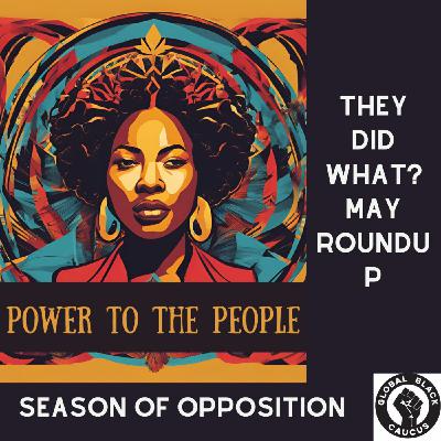 Episode 15: May end of the month Roundup - Season of Opposition Ep 15