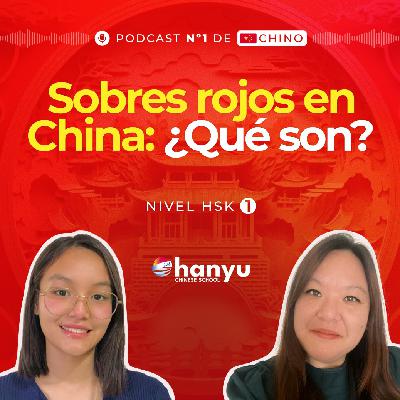 #9 Sobres rojos en China: ¿Qué significan y cuándo se usan? | Podcast para aprender chino | HSK 1 - T2 E9