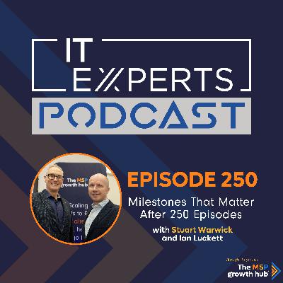 EP250 – Milestones That Matter After 250 Episodes with Ian Luckett & Stuart Warwick EP250 – Milestones That Matter After 250 Episodes with Ian Luckett & Stuart Warwick