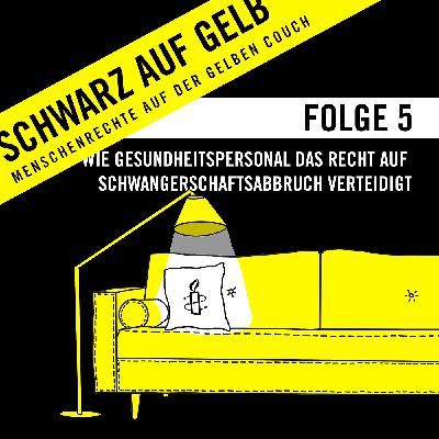 Schwarz auf Gelb – Staffel 2 / Folge 6: Wie Gesundheitspersonal das Recht auf Schwangerschaftsabbruch verteidigt
