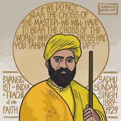 Episode 61 - Sadhu Sundar Singh (Part 2)