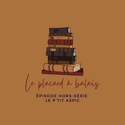 Episode hors-série - Le p'tit Aspic