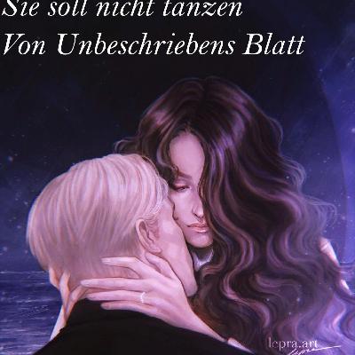 LETZTER TEIL| Deutsche Dramione| Sie soll nicht tanzen von UnbeschriebenesBlatt| Draco x Hermine LETZTER TEIL| Deutsche Dramione| Sie soll nicht tanzen von UnbeschriebenesBlatt| Draco x Hermine
