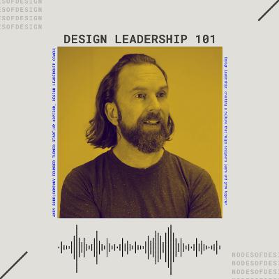 Nodes of Design#107: Design Leadership 101 by Andy Budd
