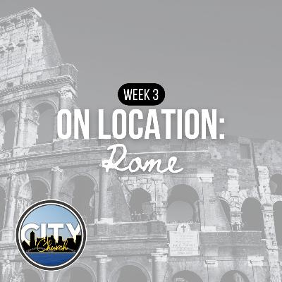 On Location — Rome: Week 3 [Dr. Chris Foster] || City Church Memphis