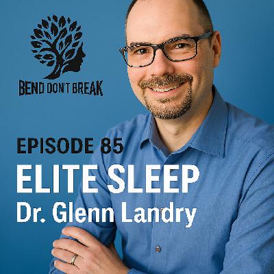 Episode 85 - Elite Sleep with Dr. Landry Episode 85 - Elite Sleep with Dr. Landry