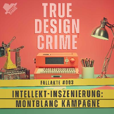 Intellekt-Inszenierung: Montblanc Kampagne (True Design Crime – Fallakte #003) Intellekt-Inszenierung: Montblanc Kampagne (True Design Crime – Fallakte #003)