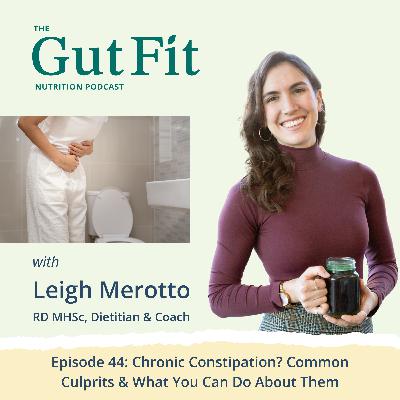 44: Chronic Constipation? Common Culprits & What You Can Do About Them