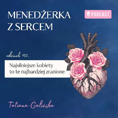 Najsilniejsze kobiety to te najbardziej zranione