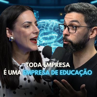 Toda empresa, é uma empresa de educação! | #114 Toda empresa, é uma empresa de educação! | #114