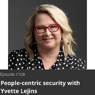 108. People-centric security with Yvette Lejins 108. People-centric security with Yvette Lejins