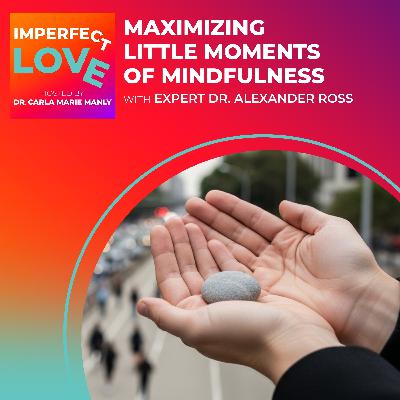 Reduce BIG Stressors with LITTLE Moments of Mindfulness