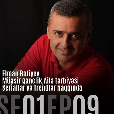 Elman Rəfiyev - Müasir gənclik, Ailə tərbiyəsi, Seriallar və Trendlər haqqında Elman Rəfiyev - Müasir gənclik, Ailə tərbiyəsi, Seriallar və Trendlər haqqında