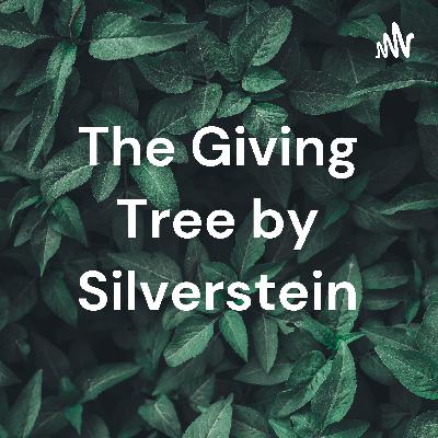 The Giving Tree by Silverstein The Giving Tree by Silverstein