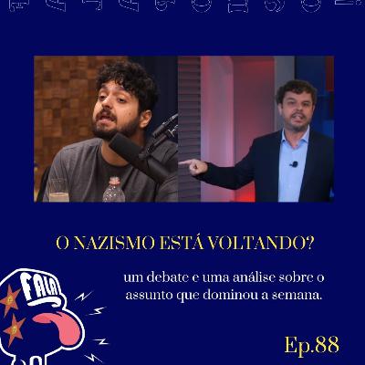 #88 - O NAZISMO ESTÁ VOLTANDO?