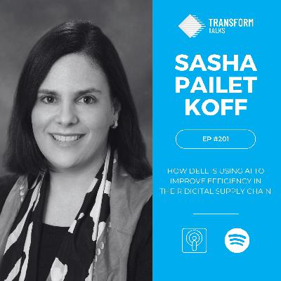 #201 - Sasha Pailet Koff on how Dell is using AI to improve efficiency in their digital Supply Chain