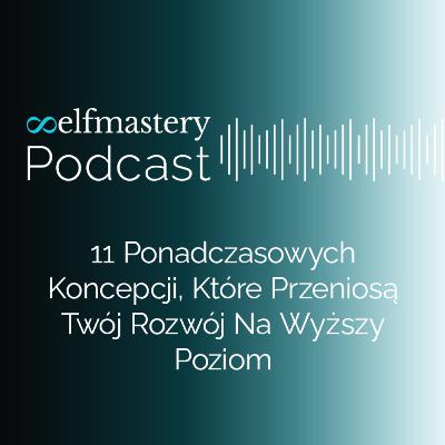 Jedenaście podnadczasowych koncepcji, które przeniosą Twój rozwój na wyższy poziom Jedenaście podnadczasowych koncepcji, które przeniosą Twój rozwój na wyższy poziom