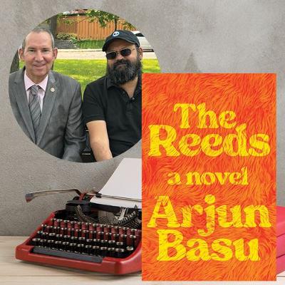 #451 Councillor Mike Cohen Meets Your Local Authors: Arjun Basu Presents "The Reeds: A Novel"